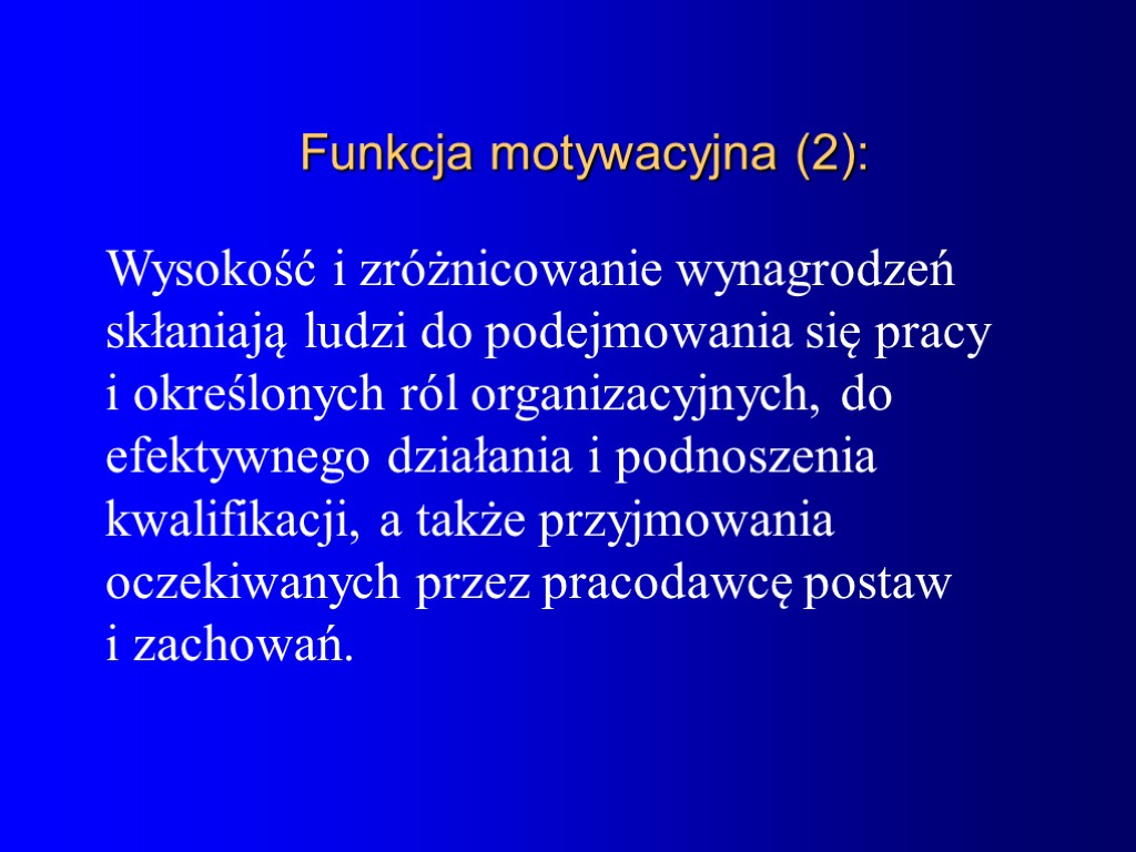 Wysokość i zróżnicowanie wynagrodzeń skłaniają ludzi do podejmowania się pracy i określonych ról organizacyjnych,